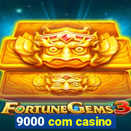 9000 com casino