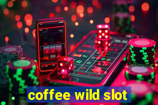 coffee wild slot