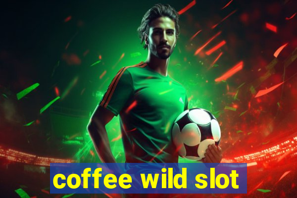 coffee wild slot