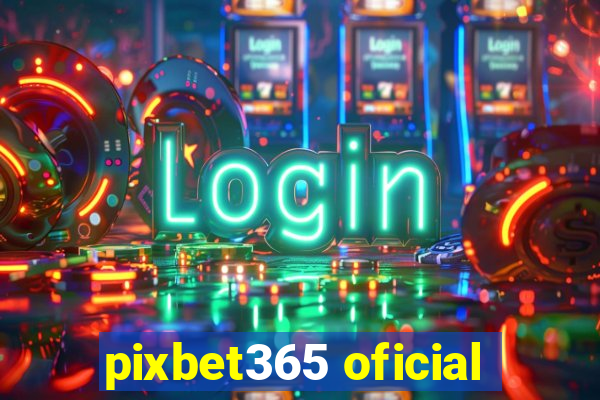 pixbet365 oficial