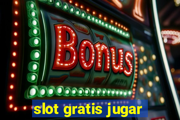 slot gratis jugar