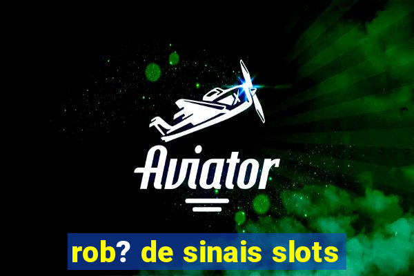 rob? de sinais slots