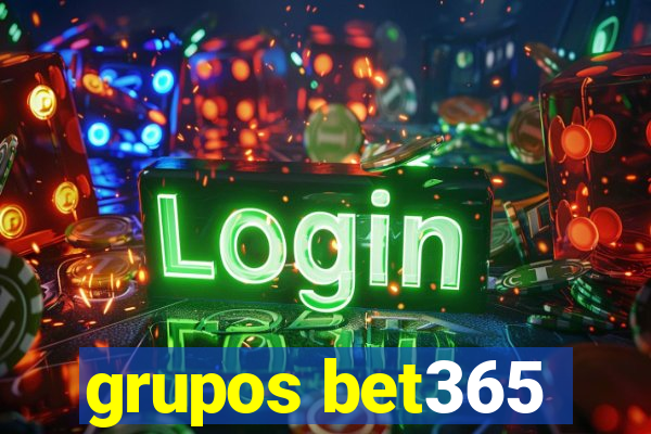 grupos bet365