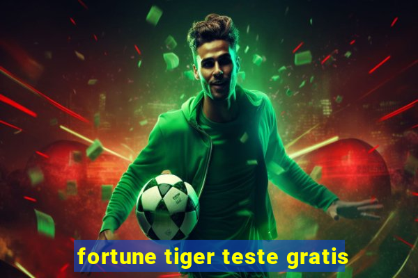 fortune tiger teste gratis