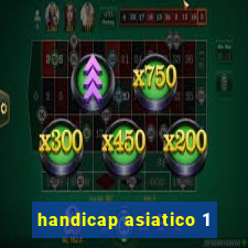 handicap asiatico 1