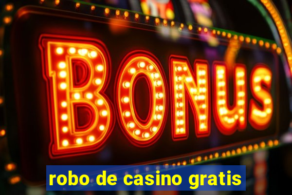 robo de casino gratis