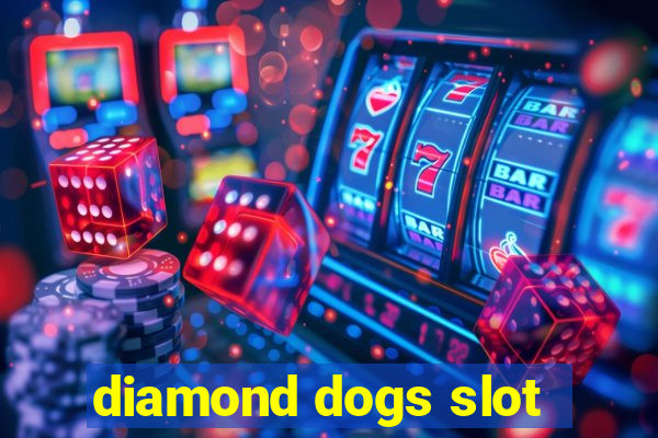 diamond dogs slot