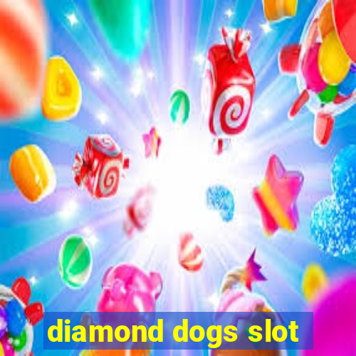 diamond dogs slot