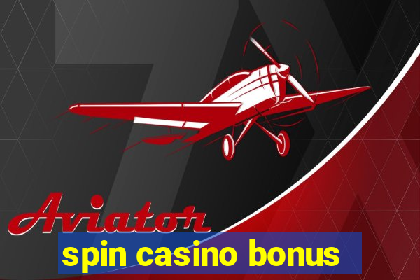 spin casino bonus