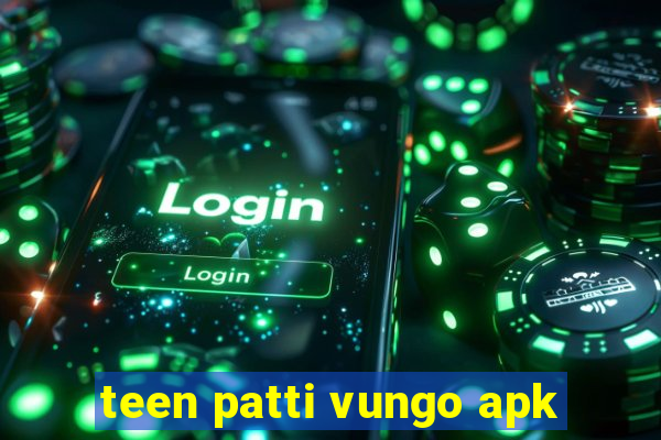 teen patti vungo apk