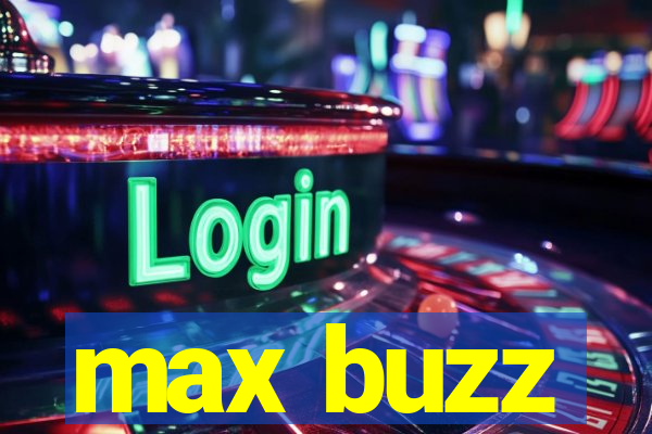 max buzz