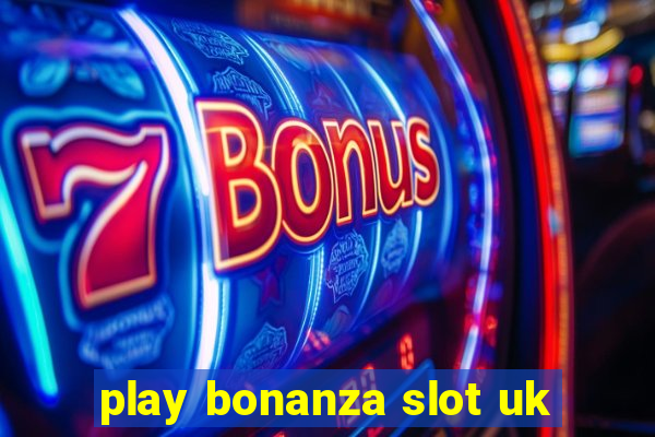 play bonanza slot uk