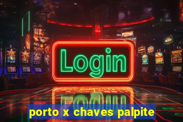 porto x chaves palpite