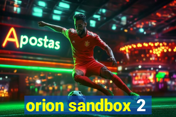 orion sandbox 2