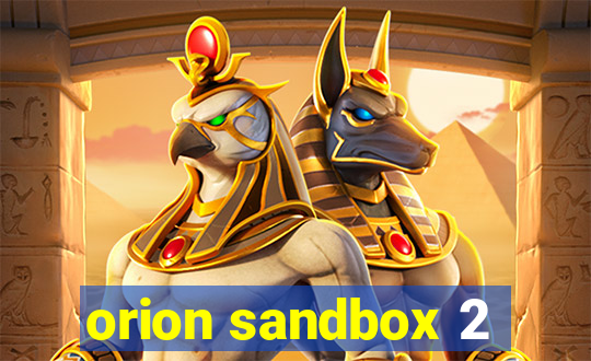 orion sandbox 2