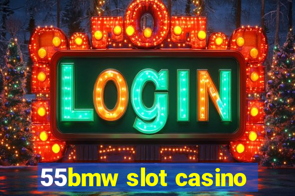 55bmw slot casino