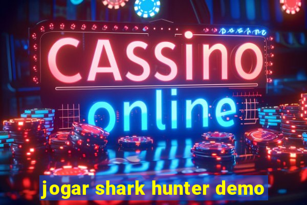 jogar shark hunter demo