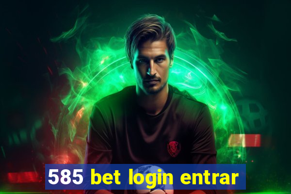 585 bet login entrar