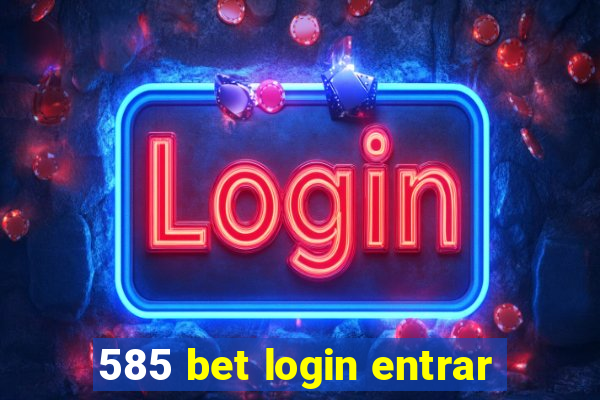 585 bet login entrar