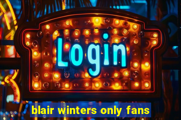 blair winters only fans