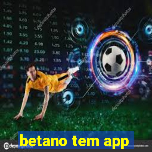 betano tem app