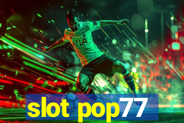 slot pop77