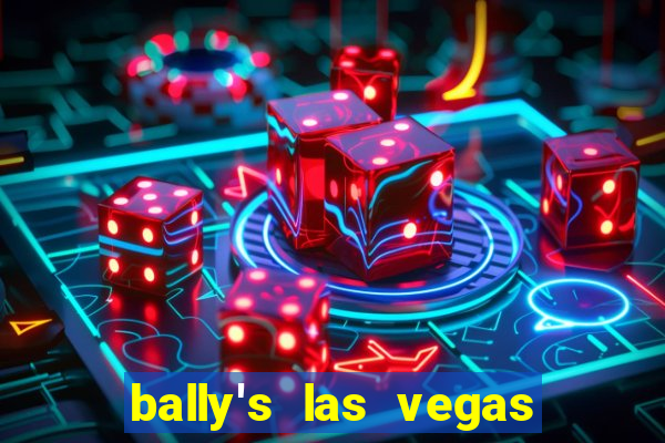 bally's las vegas hotel casino