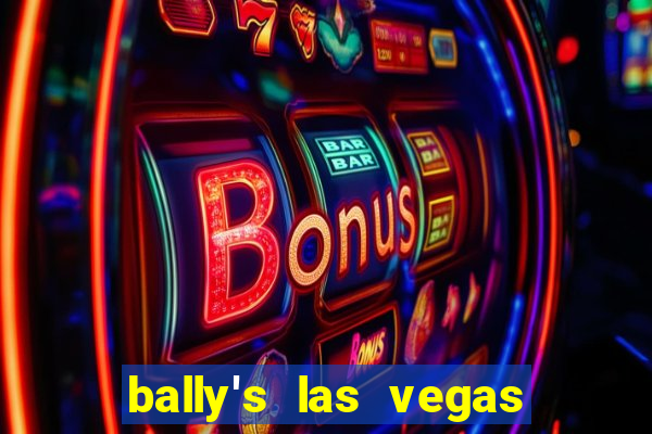 bally's las vegas hotel casino