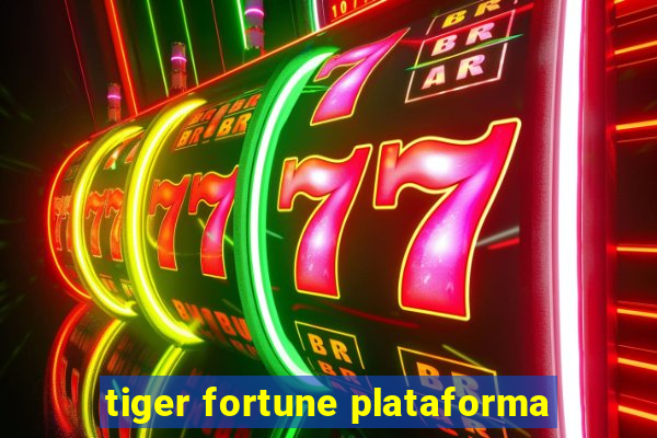 tiger fortune plataforma