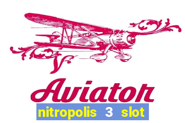 nitropolis 3 slot free play