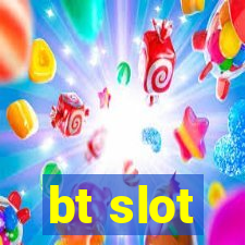 bt slot