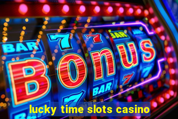 lucky time slots casino