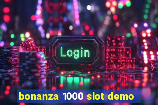 bonanza 1000 slot demo