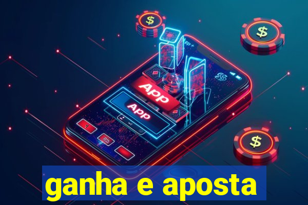 ganha e aposta