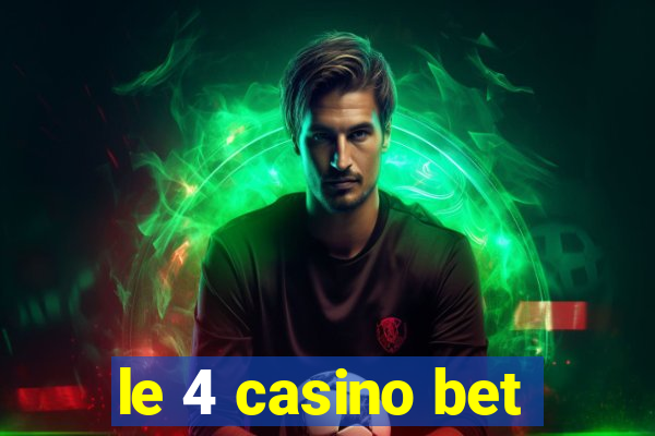 le 4 casino bet