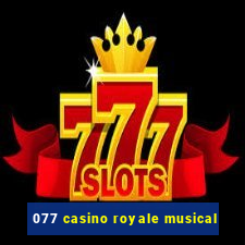 077 casino royale musical