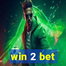 win 2 bet