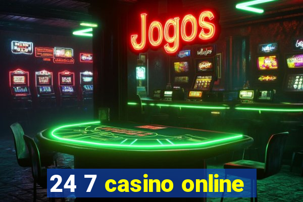 24 7 casino online