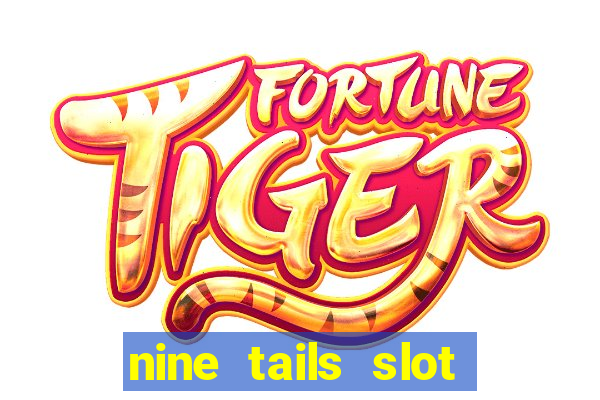 nine tails slot free play