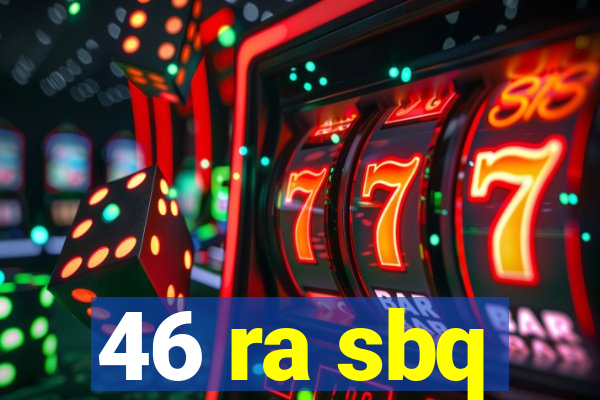 46 ra sbq