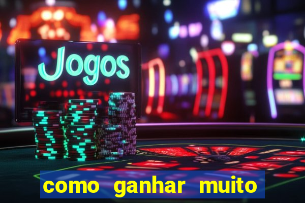 como ganhar muito dinheiro no jogo do tigre