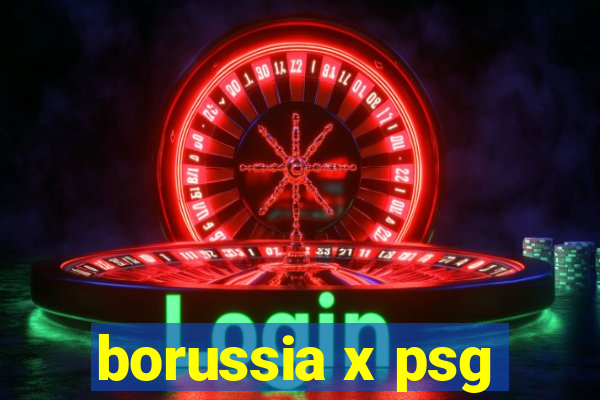 borussia x psg