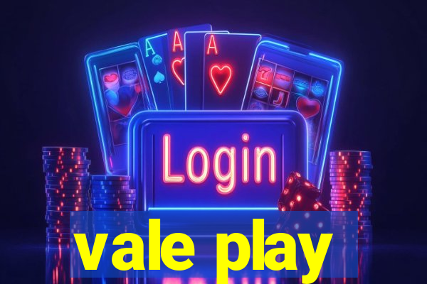 vale play