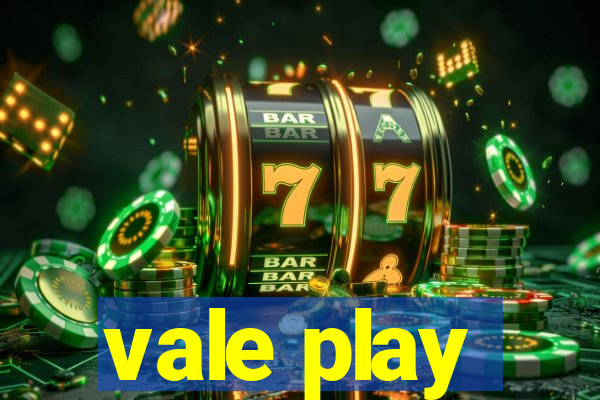 vale play