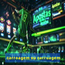 carroagem ou carruagem