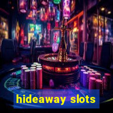 hideaway slots