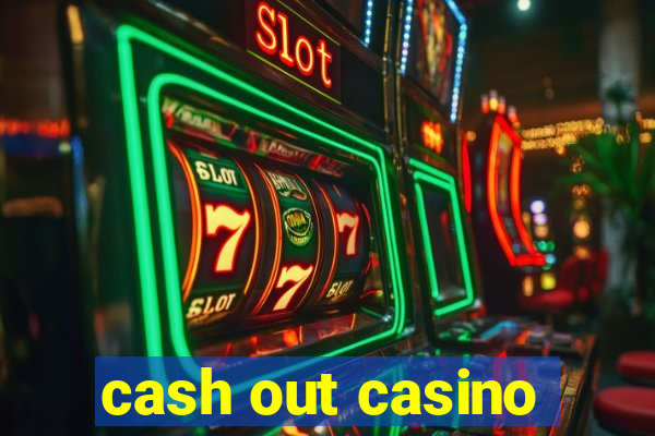 cash out casino