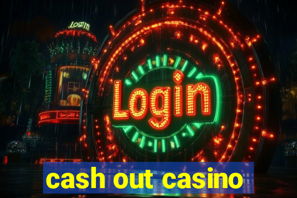 cash out casino