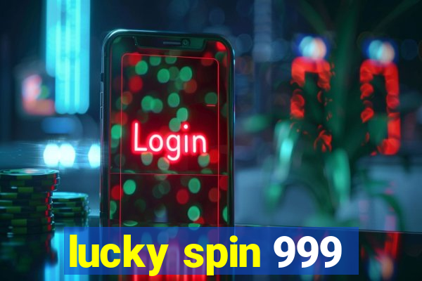 lucky spin 999