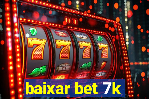 baixar bet 7k